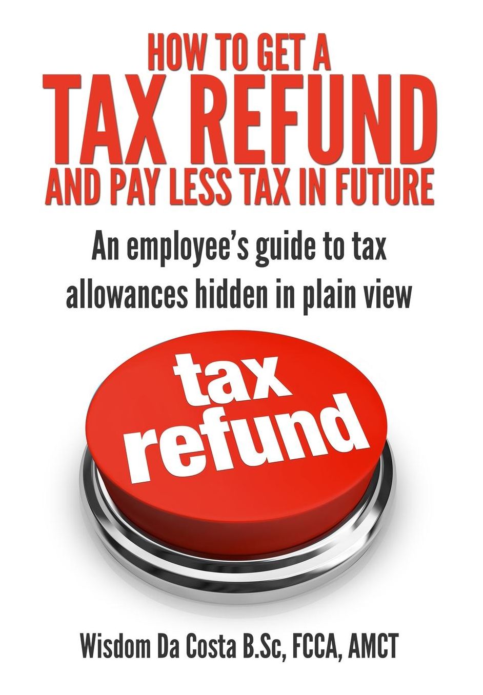 How to get a tax refund and pay less tax in future: An employee's guide to tax allowances hidden in plain view