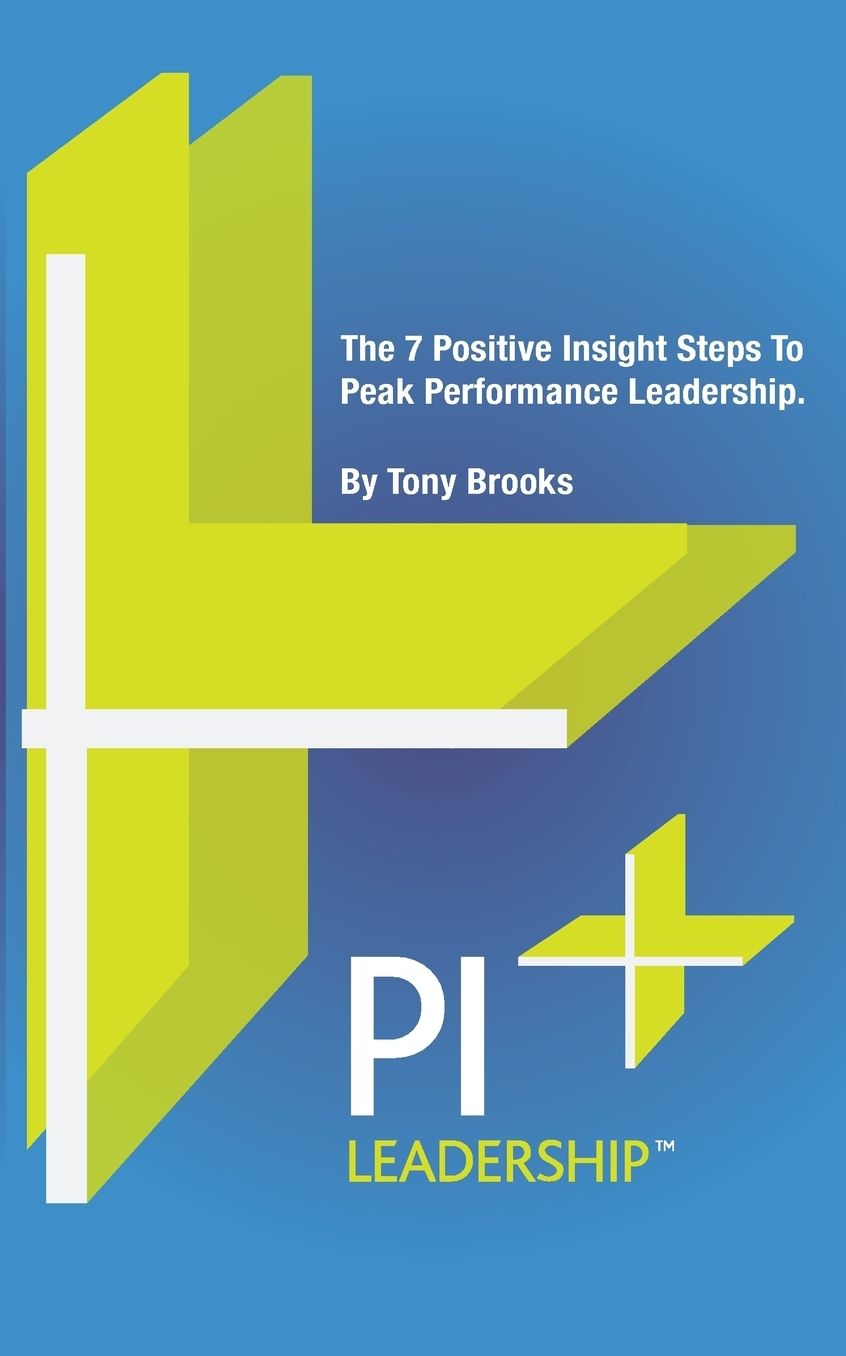 PI Leadership: The 7 Positive Insight Steps To Peak Performance Leadership