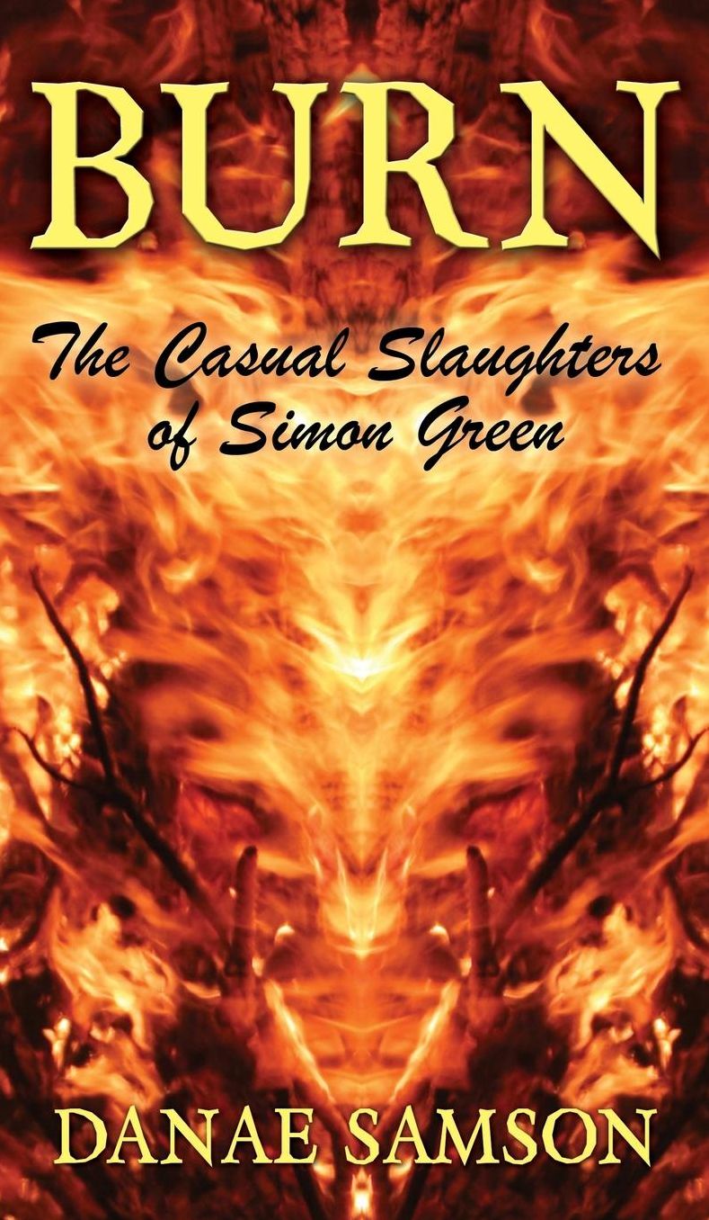 Burn: The Casual Slaughters of Simon Green