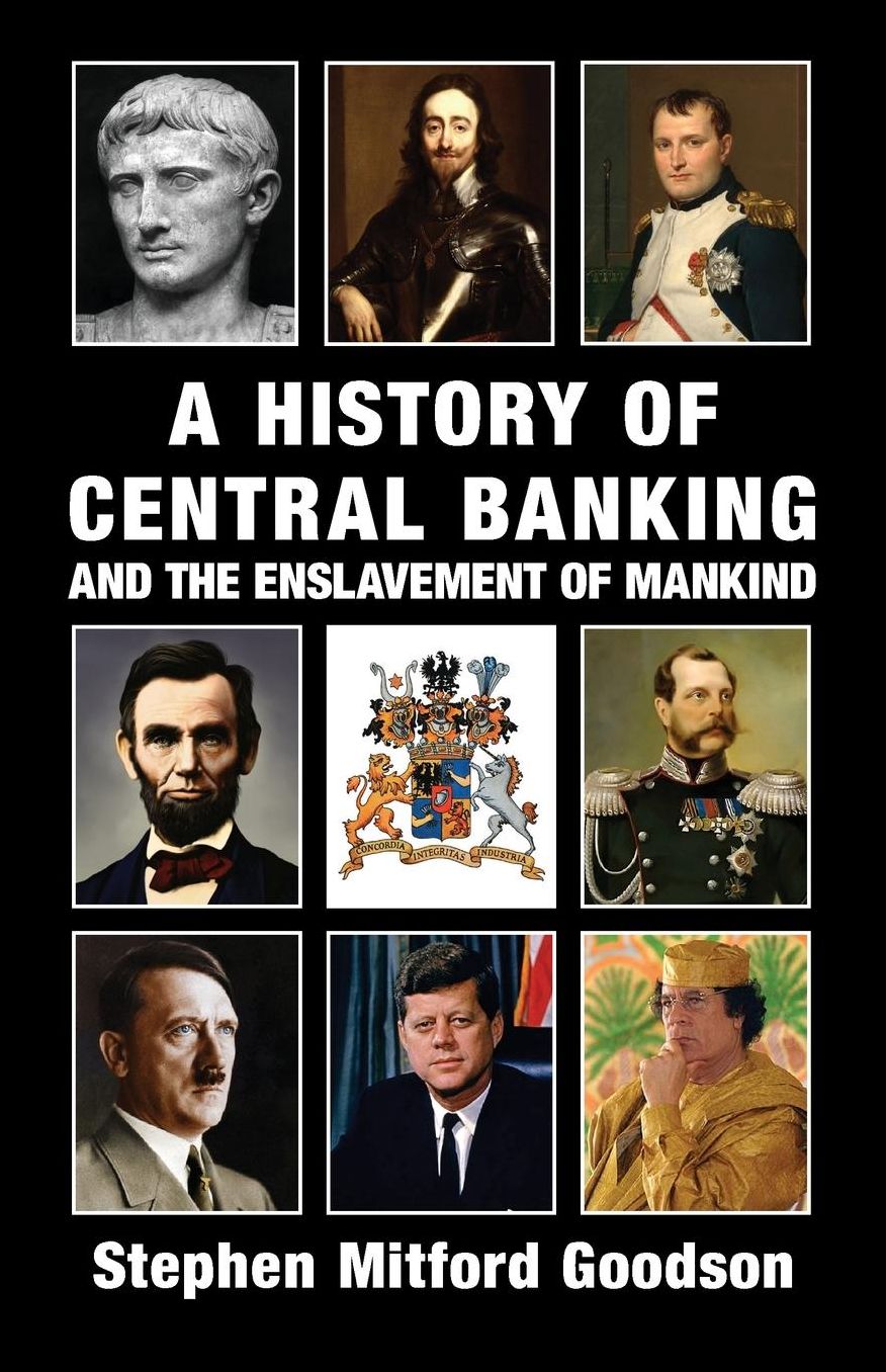 A History of Central Banking and the Enslavement of Mankind