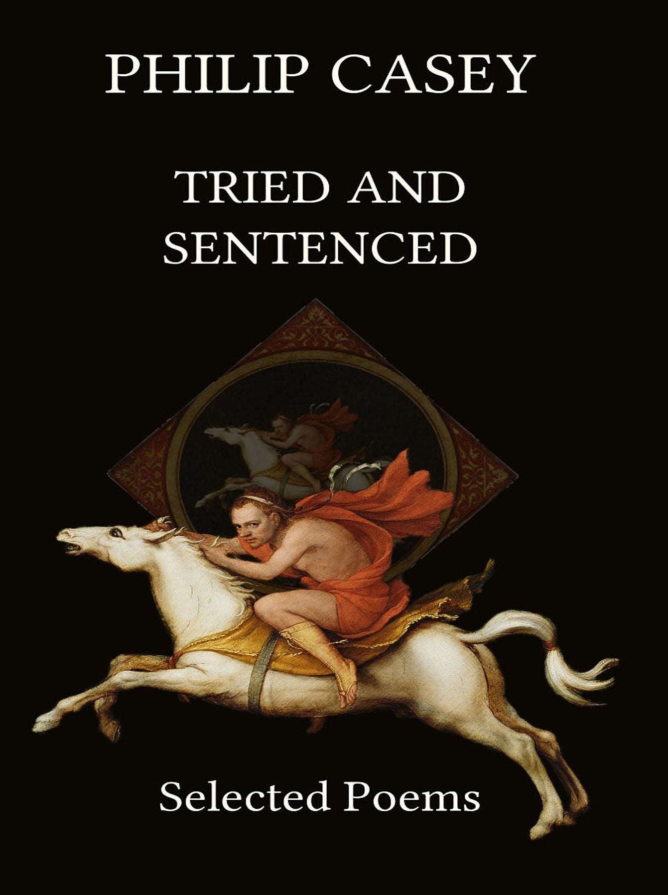 Tried and Sentenced: Selected Poems