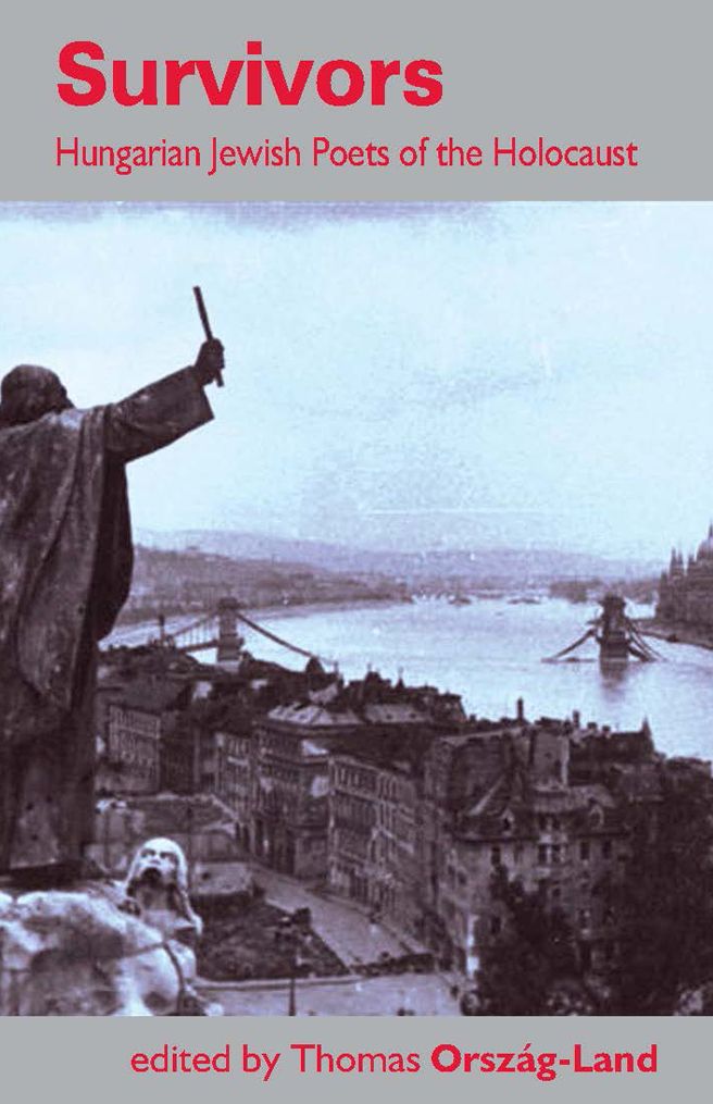 Survivors: Hungarian Jewish Poets of the Holocaust