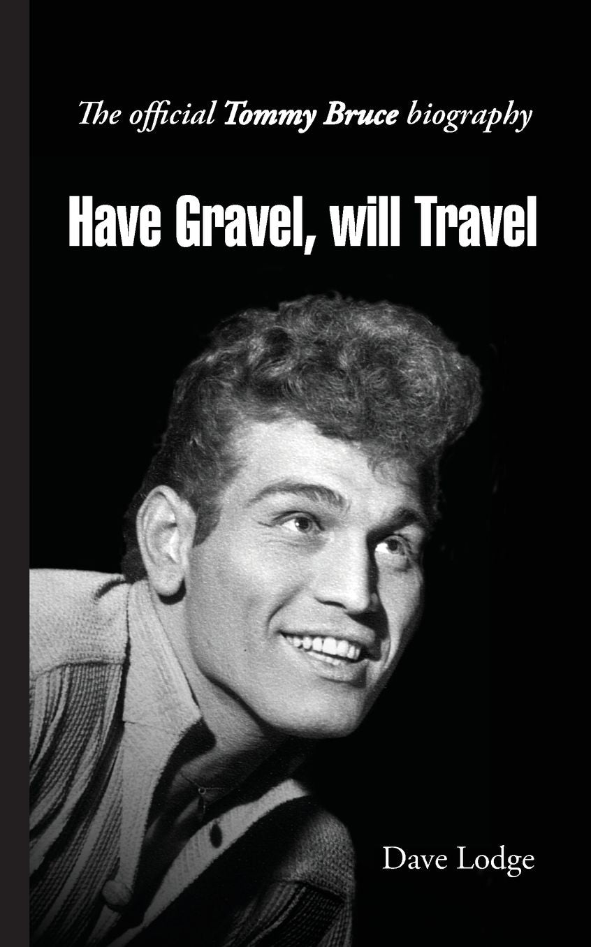 Have Gravel, Will Travel: The Official Tommy Bruce Story