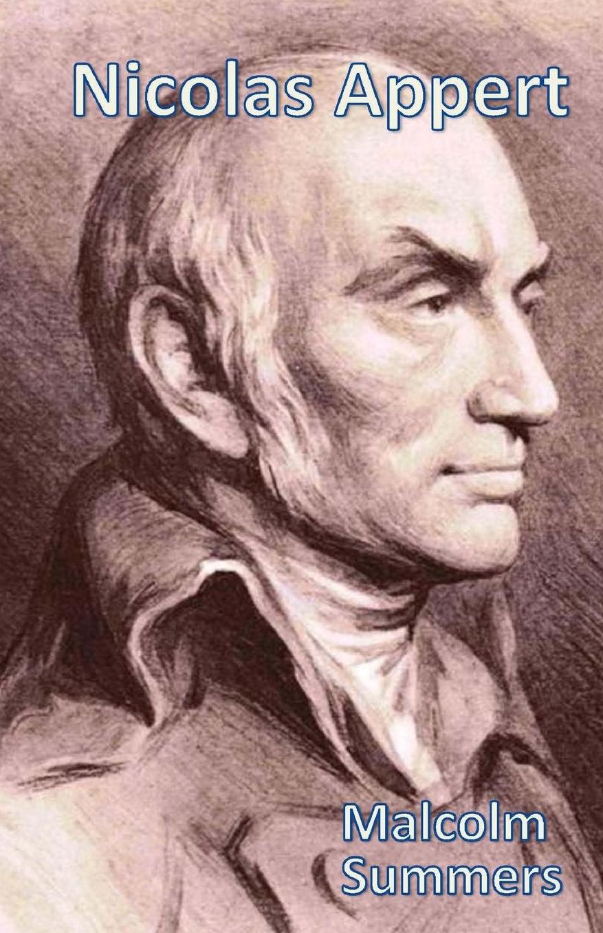 Nicolas Appert: A Biography of Nicolas Appert 1749 - 1841