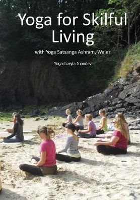 Yoga for Skilful Living: with Yoga Satsanga Ashram