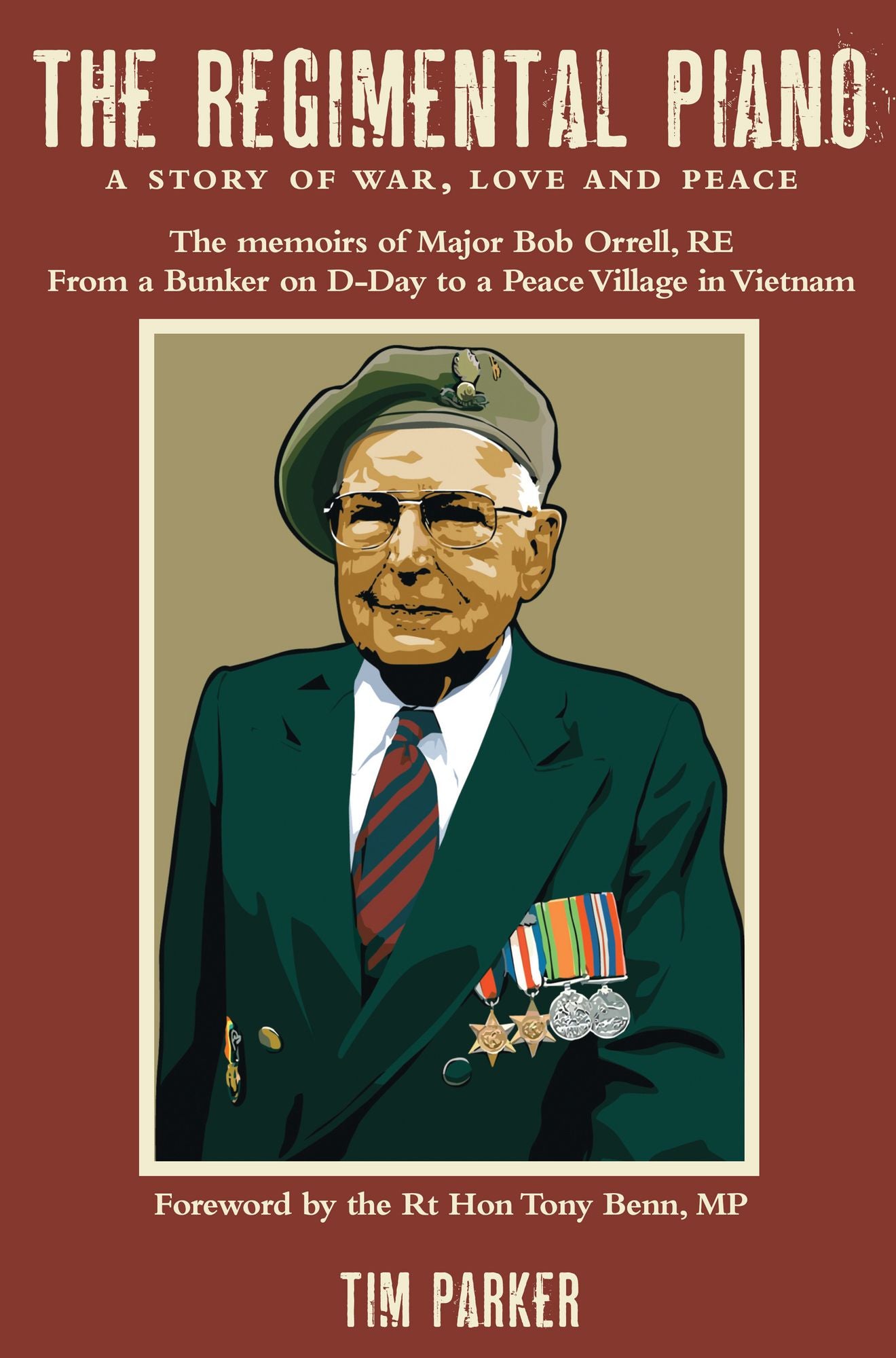 The Regimental Piano: A Story of War, Love and Peace: The Memoirs of Major Bob Orrell, RE
