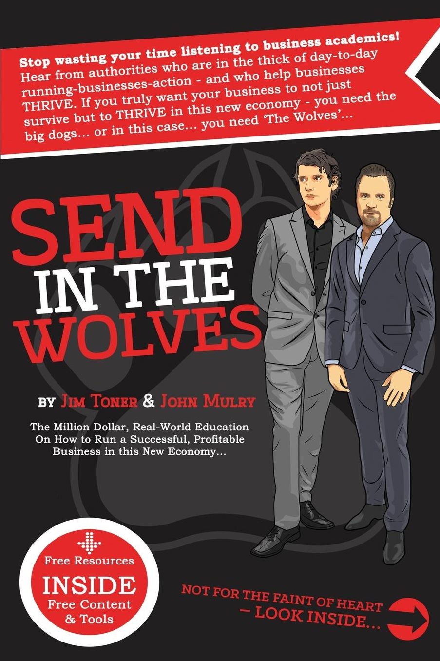 Send in The Wolves: The Million Dollar, Real-World Education On How To Run A Successful, Profitable Business In This NEW Economy...