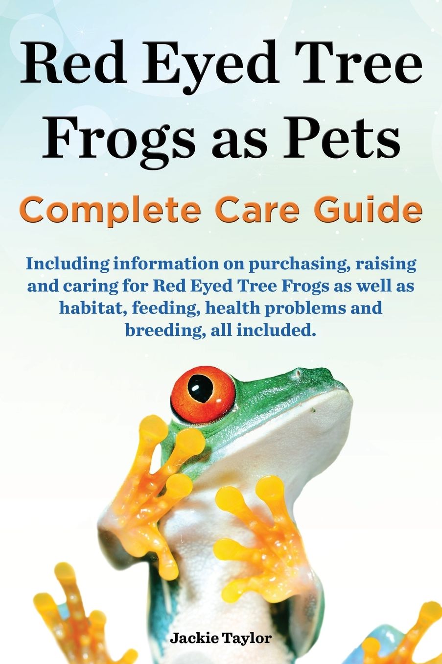 Red Eyed Tree Frogs as Pets, Complete Care Guide including information on purchasing, raising and caring for Red Eyed Tree Frogs as well as habitat, feeding, health problems and breeding, all included.