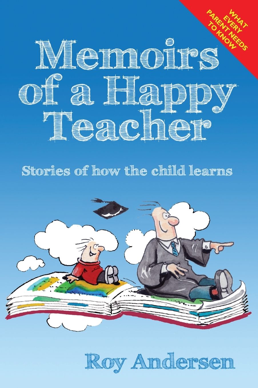 Memoirs of a Happy Teacher: Stories of How the Child Learns