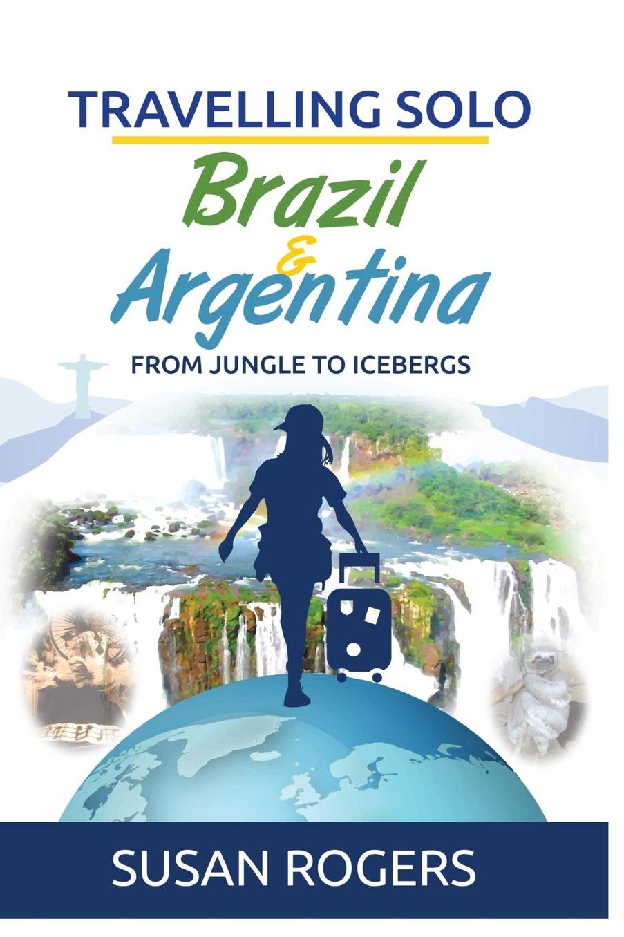Brazil and Argentina: From Jungle to Icebergs