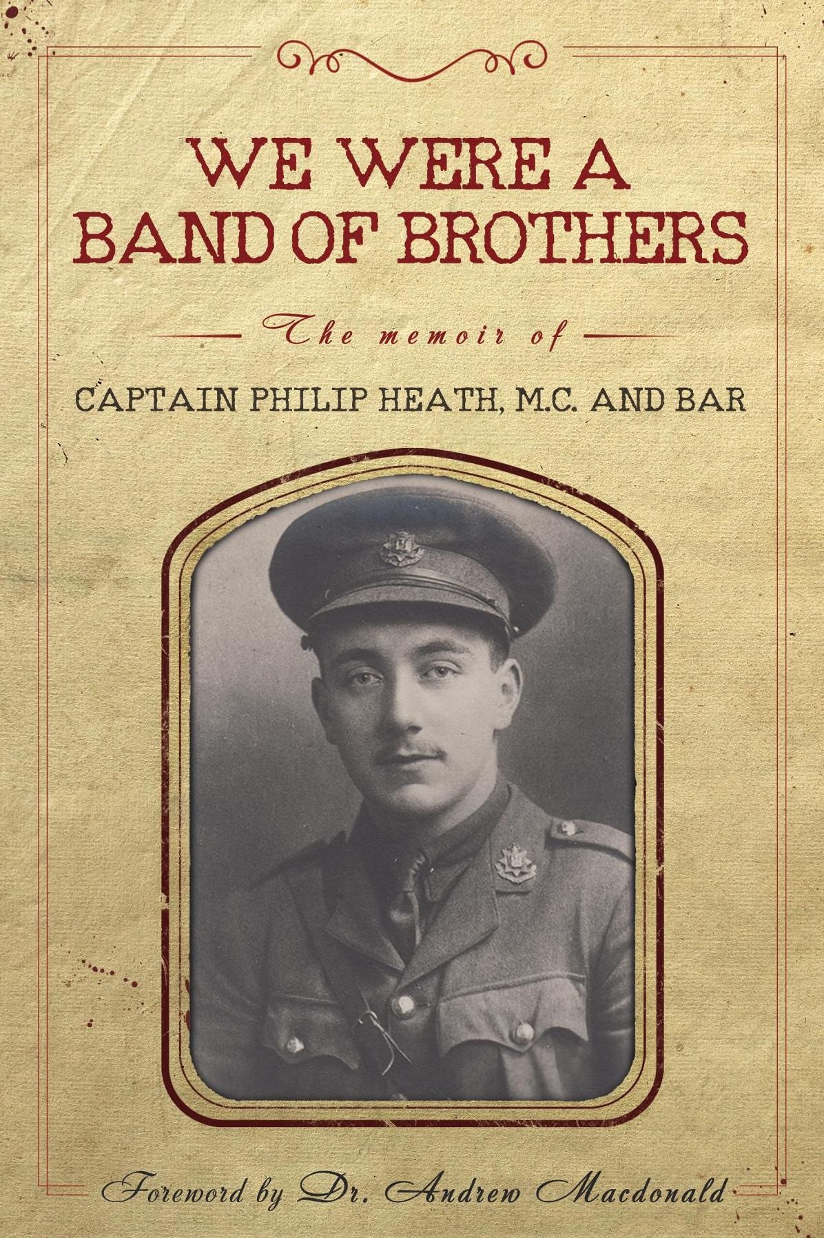 We Were a Band of Brothers: The Memoir of Captain Philip Heath