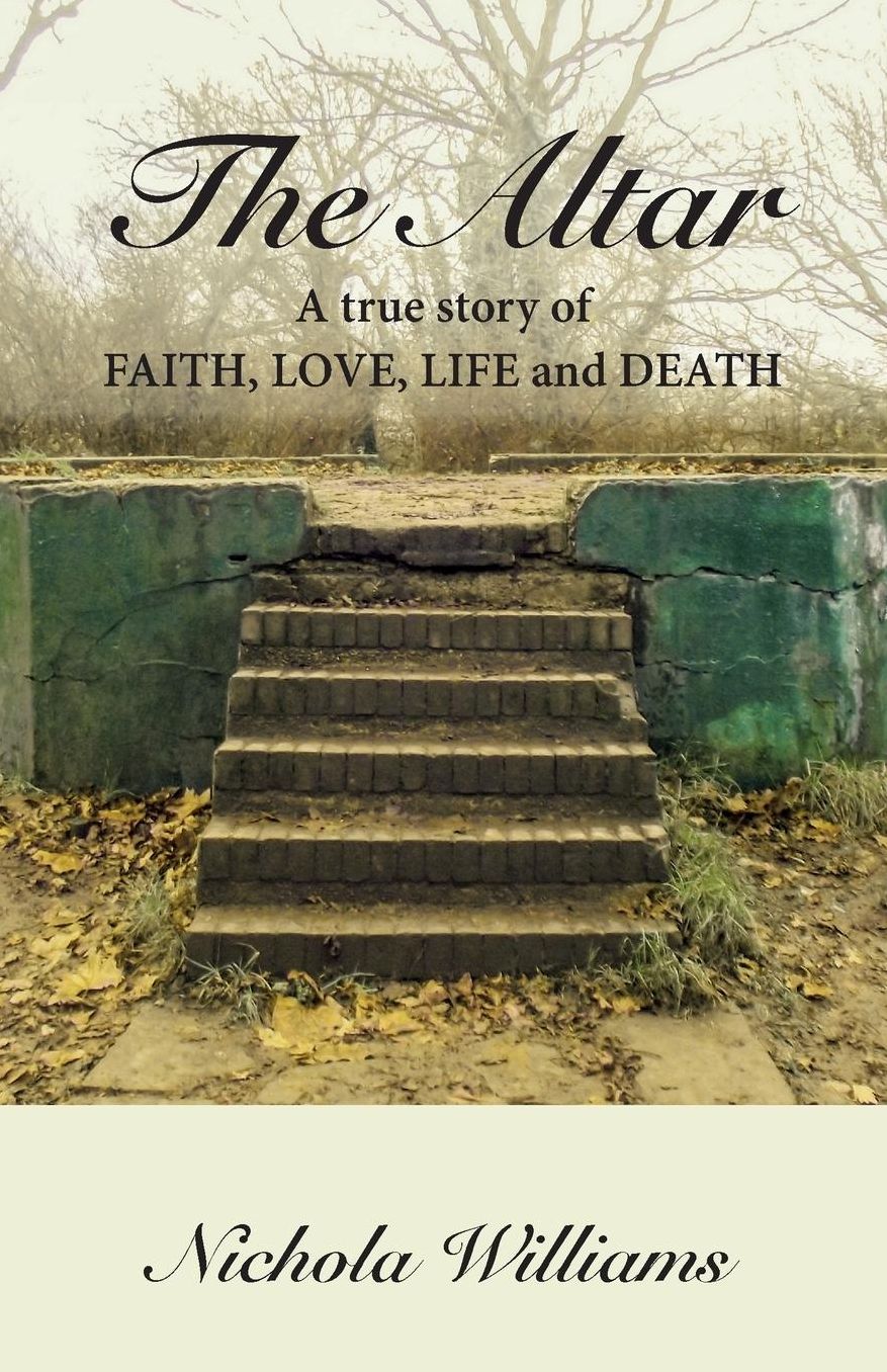 The Altar: A true story of faith, love, life and death