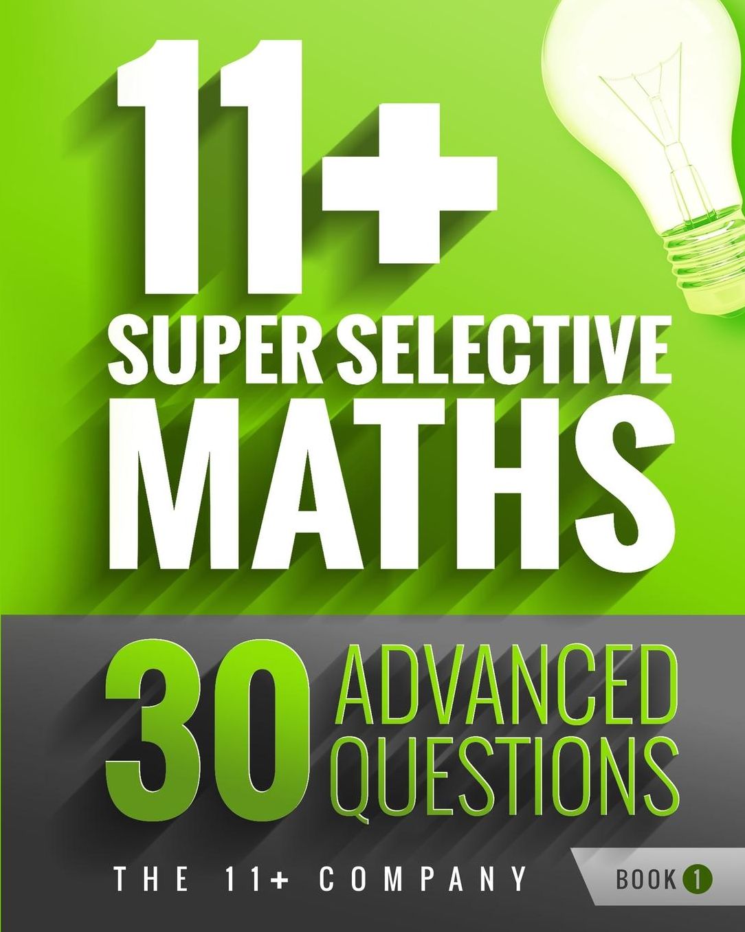 11+ Super Selective Maths: 30 Advanced Questions - Book 1