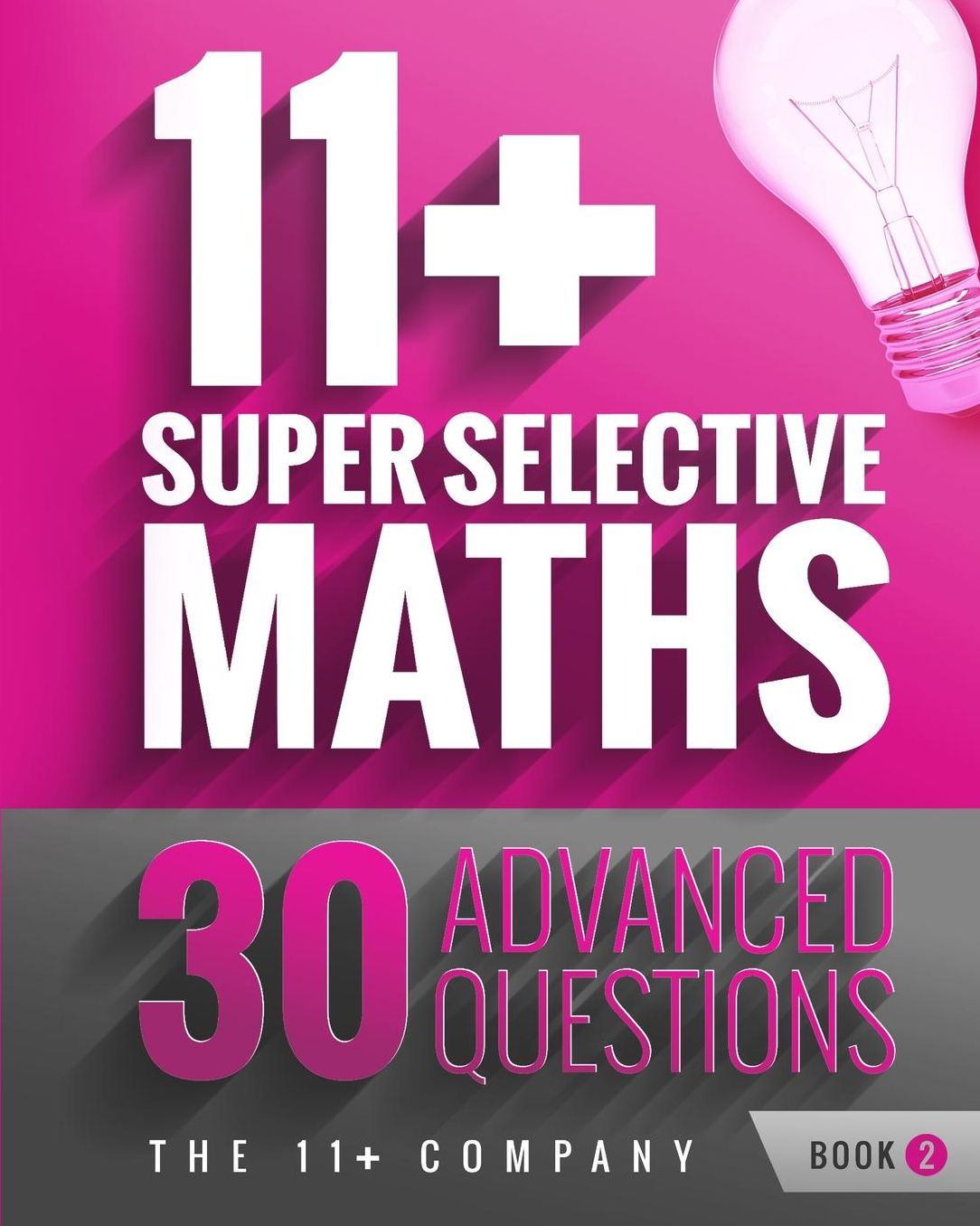 11+ Super Selective Maths: 30 Advanced Questions - Book 2