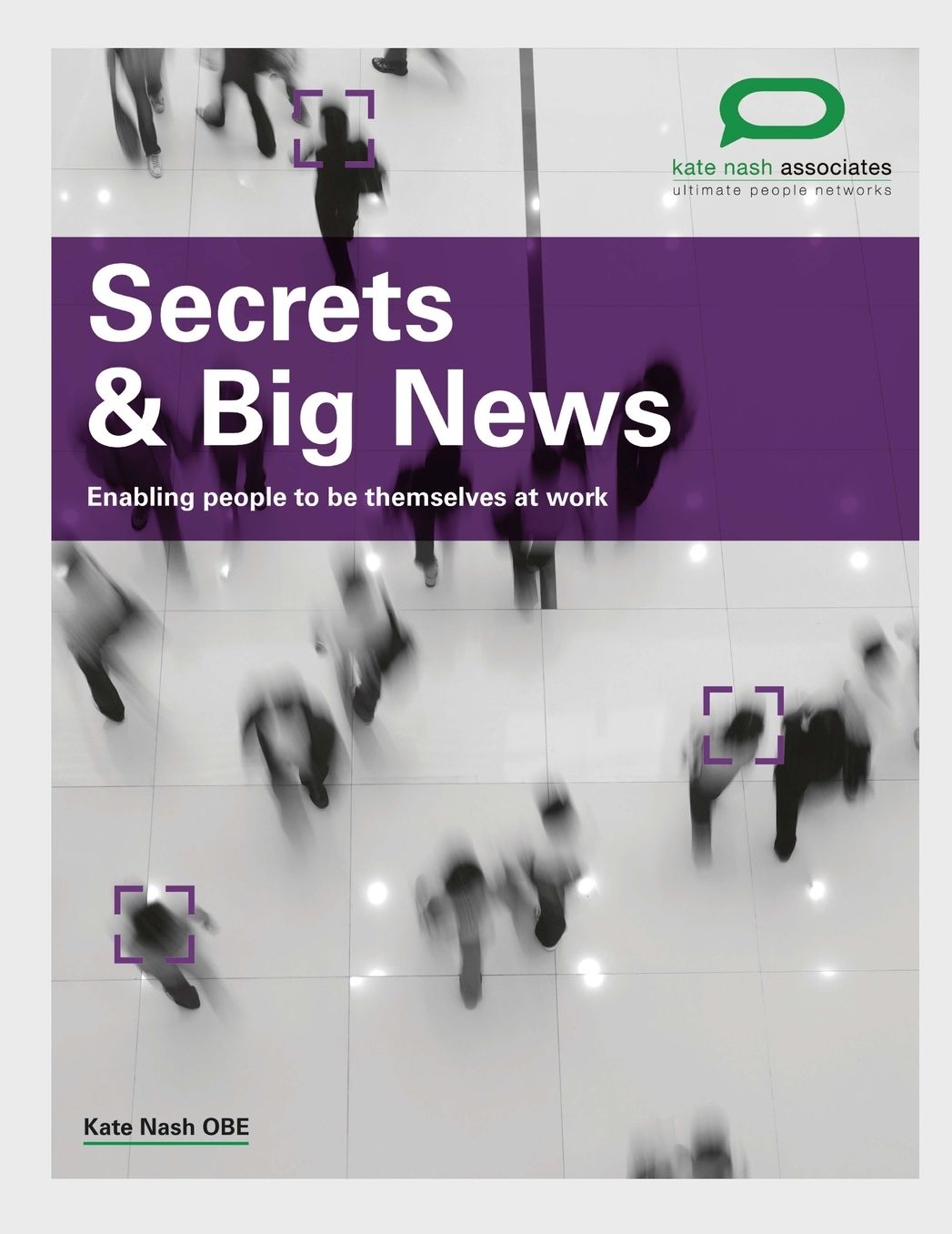 Secrets amp; Big News: Enabling people to be themselves at work