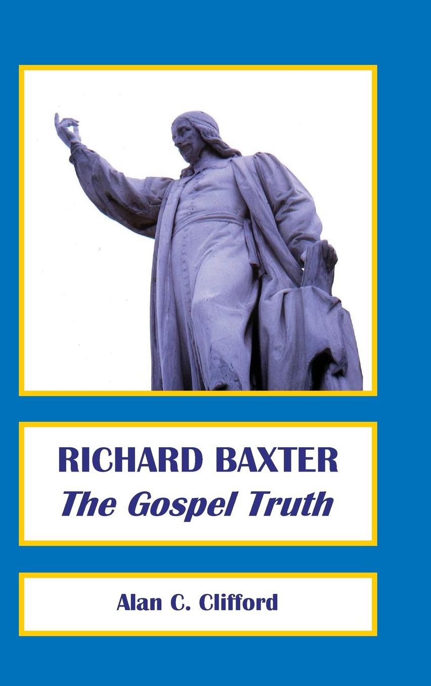 RICHARD BAXTER: The Gospel Truth