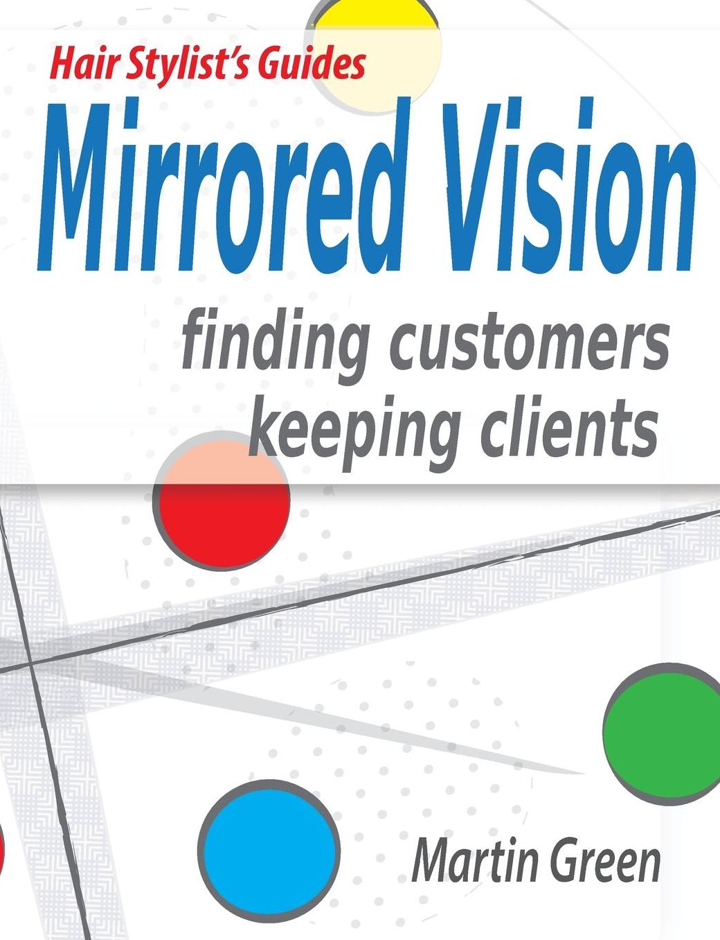 Mirrored Vision: Finding Customers - Keeping Clients