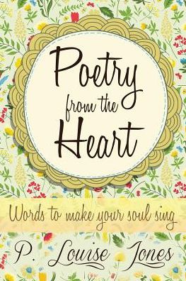 Poetry from the Heart: Words to Make Your Soul Sing