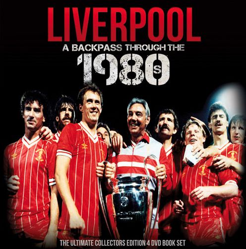 Liverpool: A Backpass Through History: The 1980s