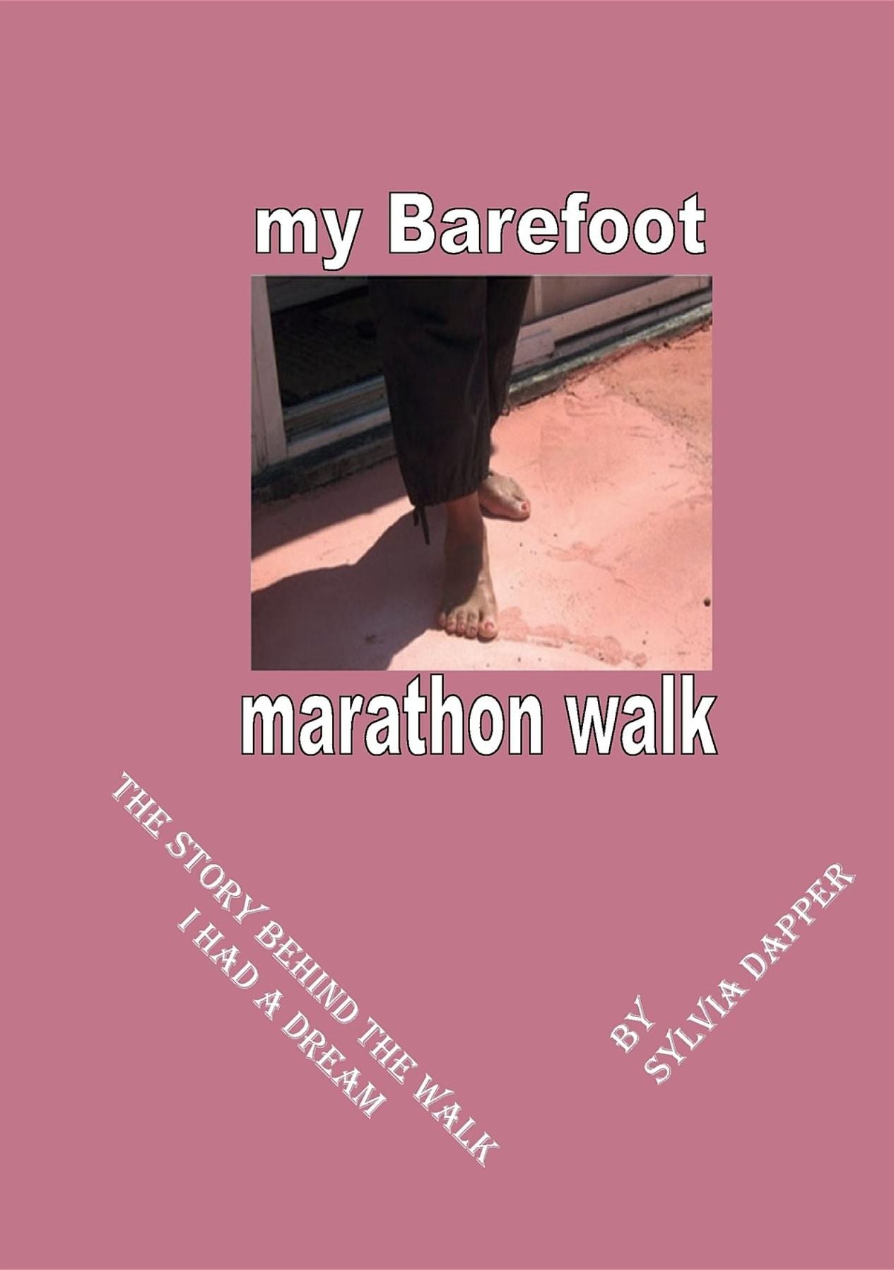 My Barefoot Marathon Walk: The Story Behind the Walk: I Had a Dream