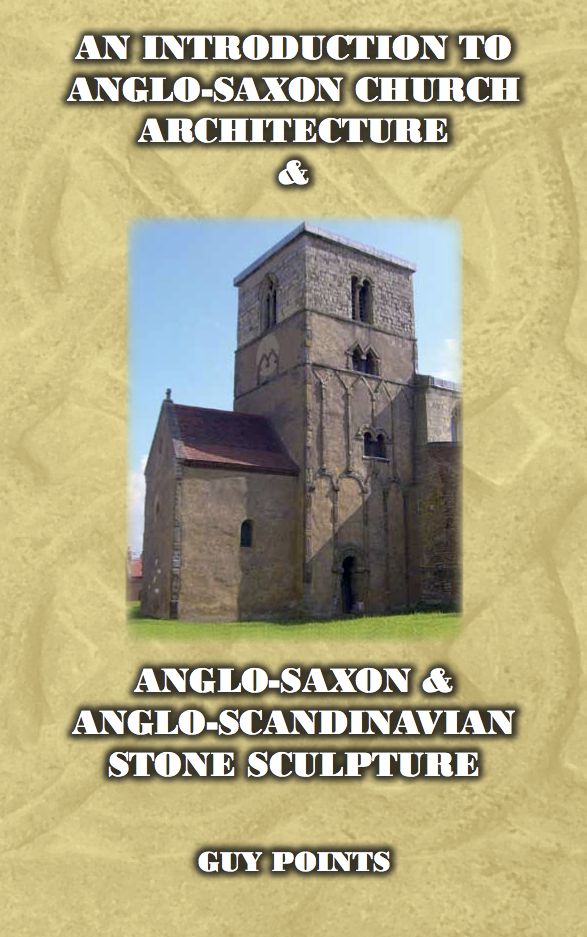An Introduction to Anglo-Saxon Church Architecture & Anglo-Scandinavian Stone Sculpture