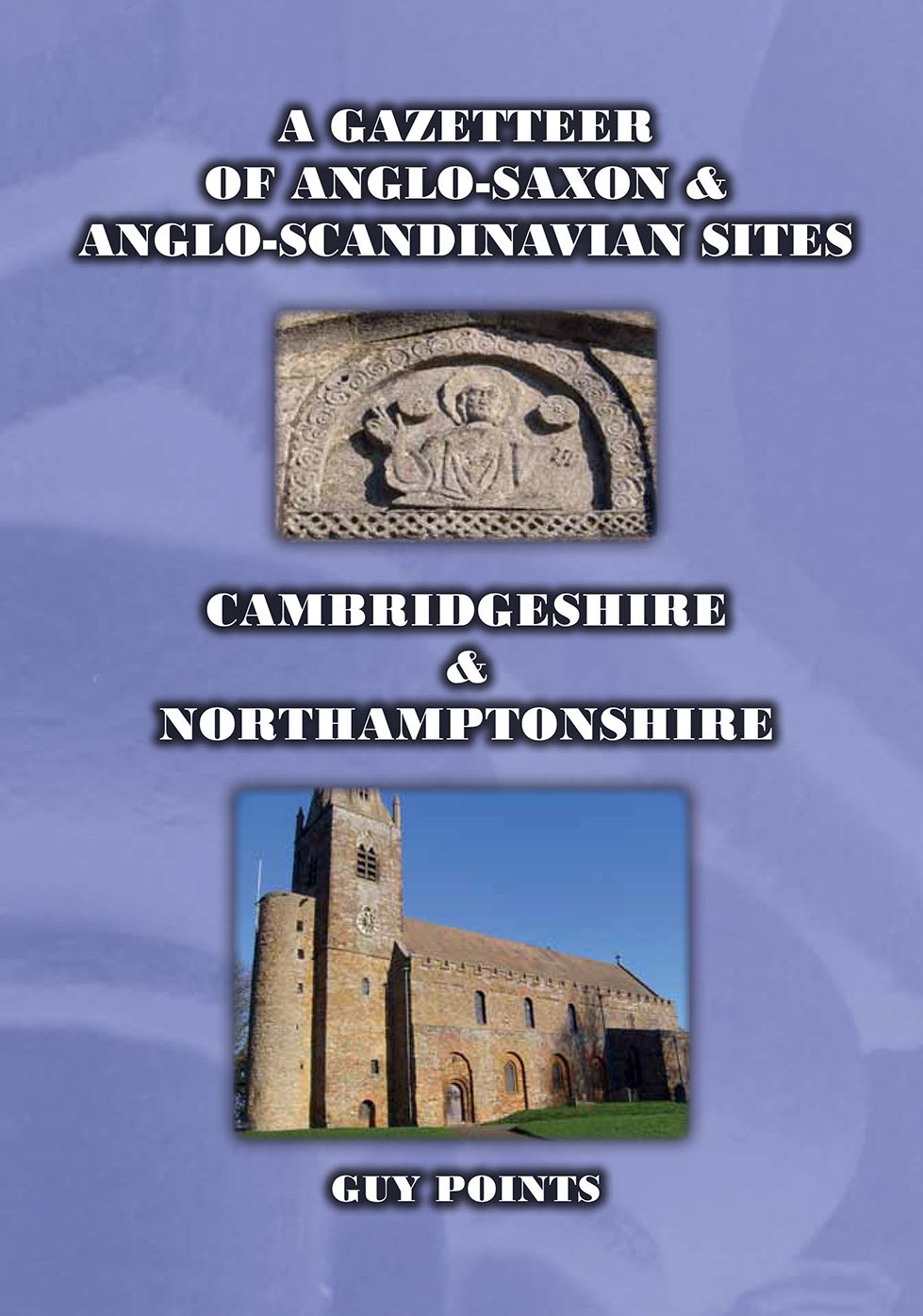A Gazetteer of Anglo-Saxon & Anglo-Scandinavian Sites: Cambridgeshire & Northamptonshire