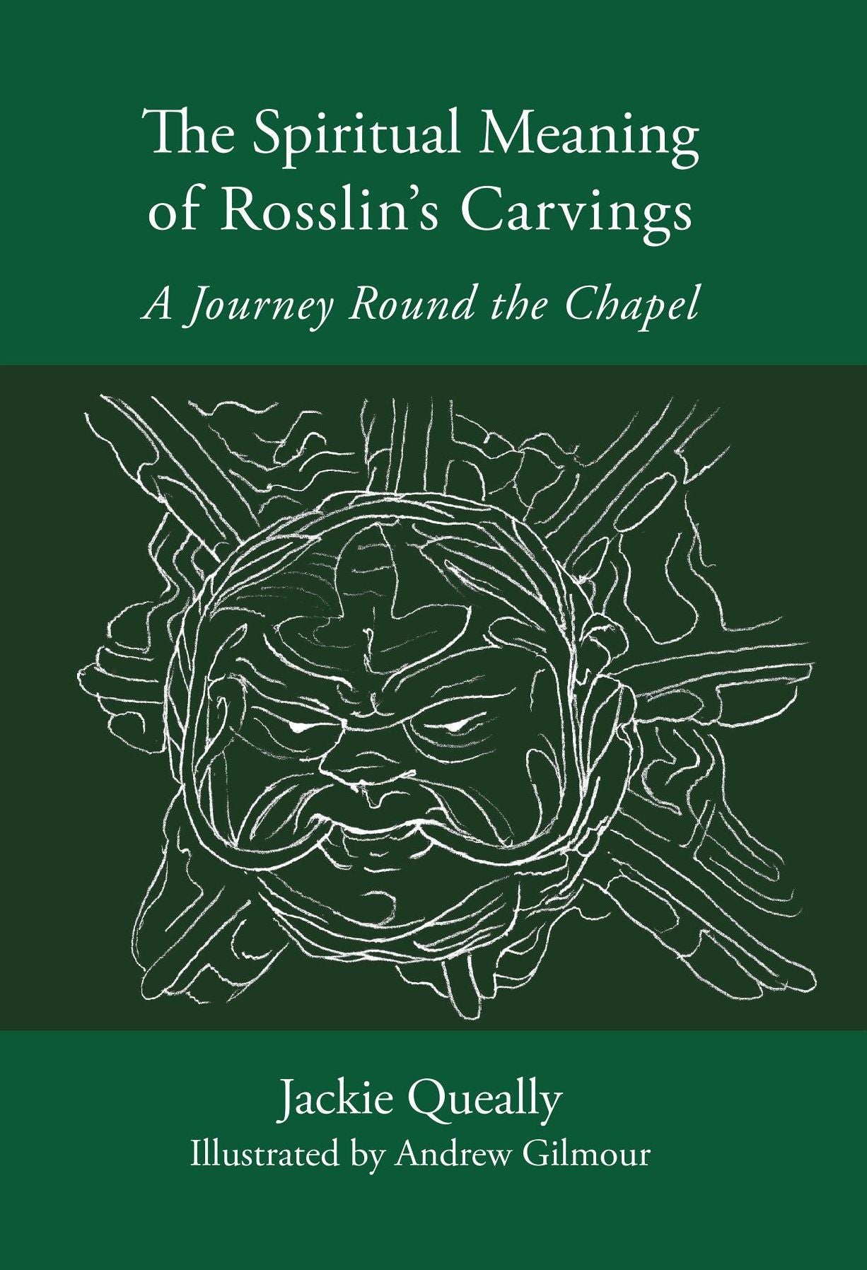The Spiritual Meaning of Rosslyn's Carvings: A Journey Round the Chapel