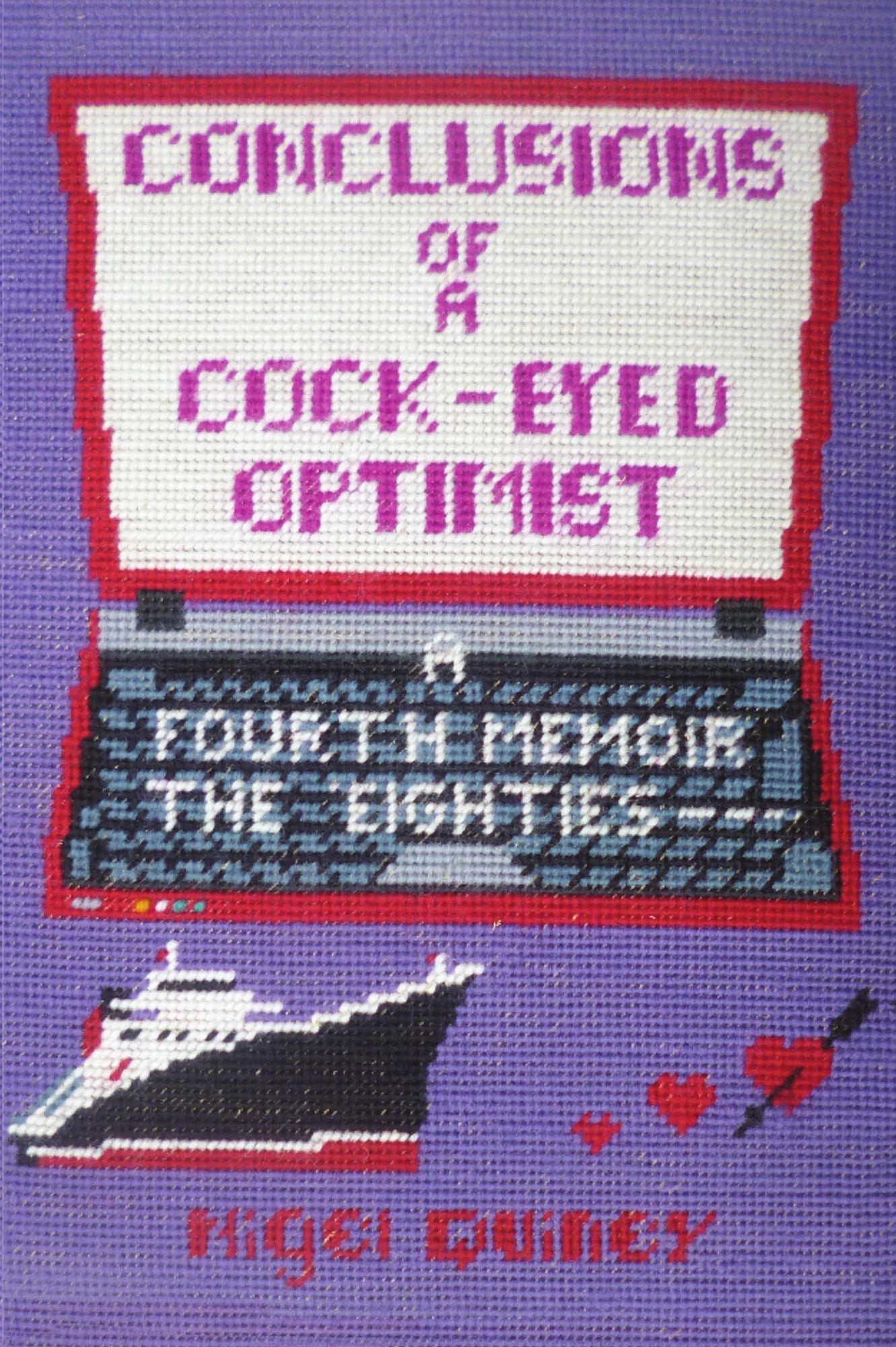 Conclusions of a Cock-Eyed Optimist: This is the fourth and final memoir of Nigel Quiney