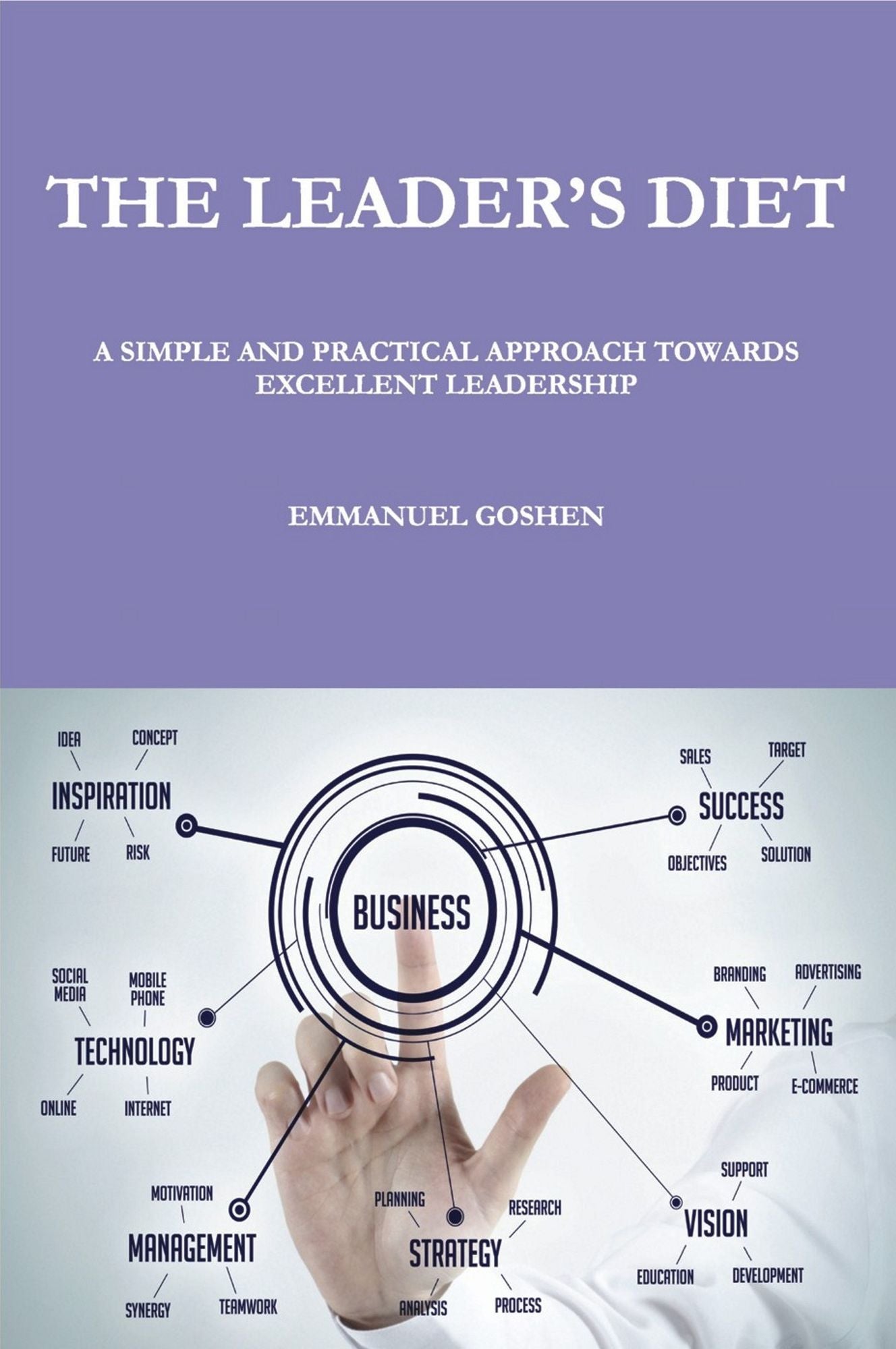 The Leader's Diet: A Simple and Practical Approach Towards Excellent Leadership