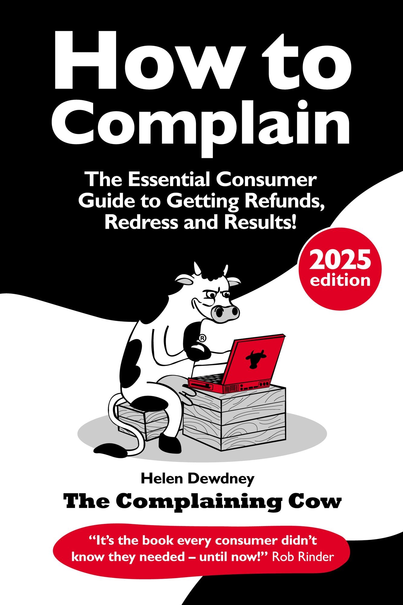 How to Complain: The Essential Consumer Guide to Getting Refunds, Redress and Results!