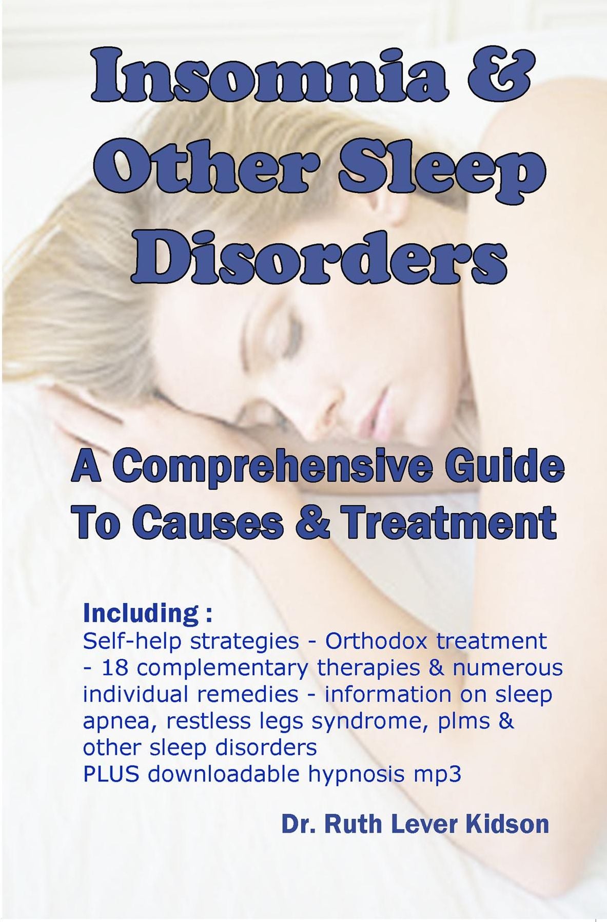 Insomnia & Other Sleep Disorders: A Comprehensive Guide to Their Causes and Treatment