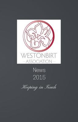 Westonbirt Association News: The annual news magazine for the alumni of Westonbirt School
