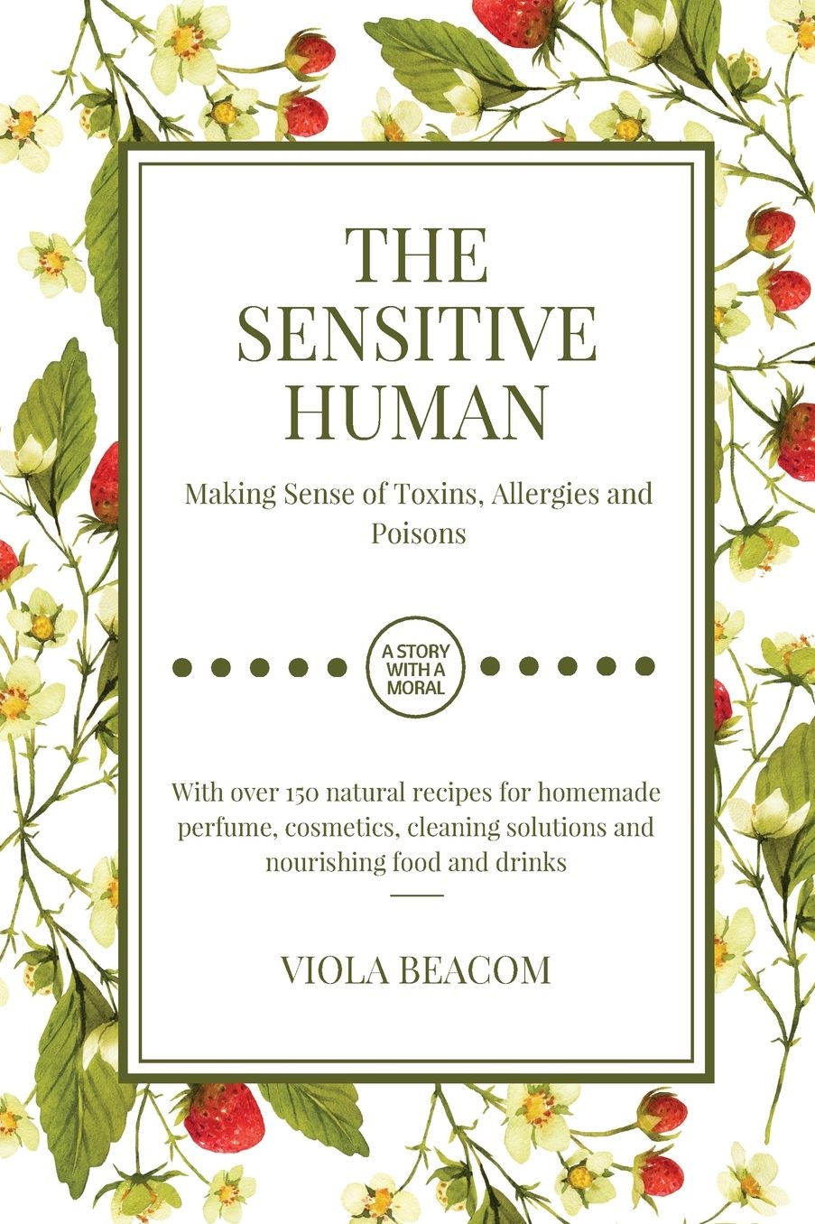 The Sensitive Human: Making Sense of Toxins, Allergies and Poisons