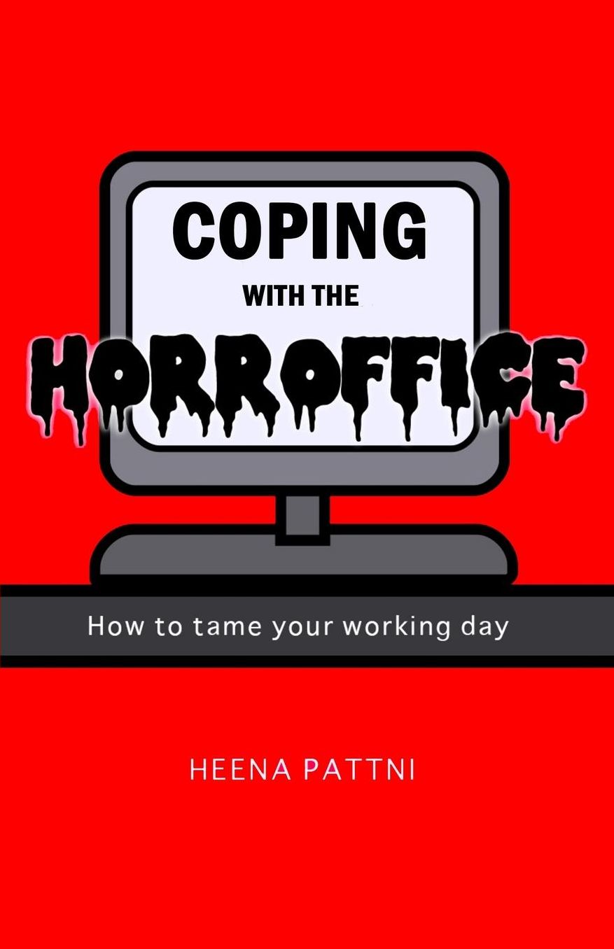 Coping with the Horroffice: How to tame your working day