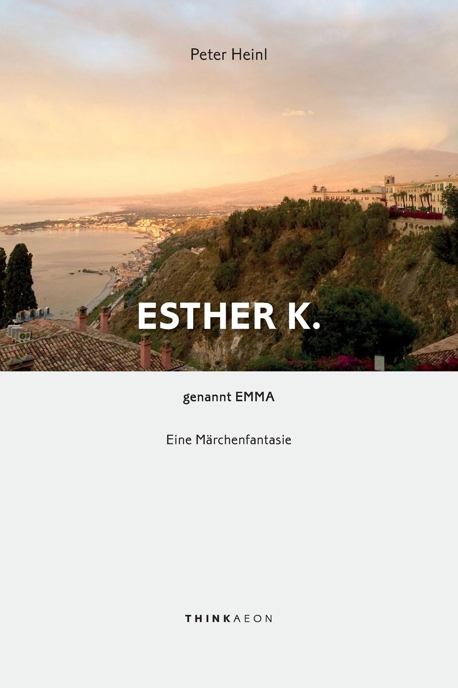 Esther K. genannt Emma: Eine Märchenfantasie