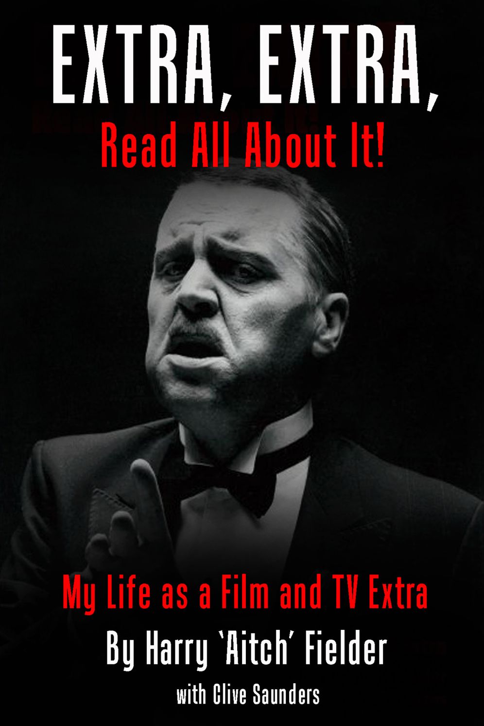 Extra, Extra, Read All About It!: My Life as a Film and TV Extra