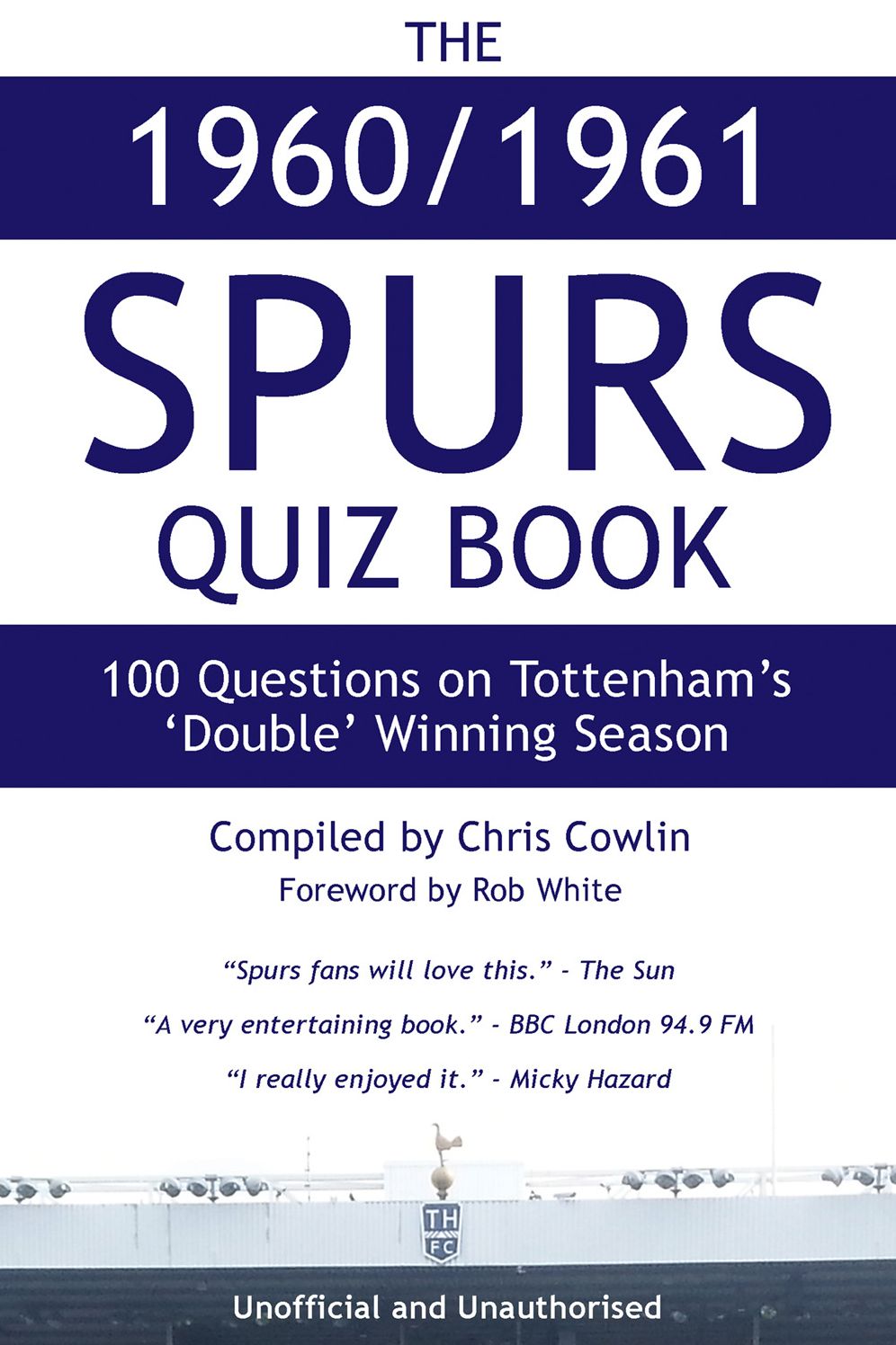 The 1960/1961 Spurs Quiz Book: 100 Questions on Tottenham's 'Double' Winning Season