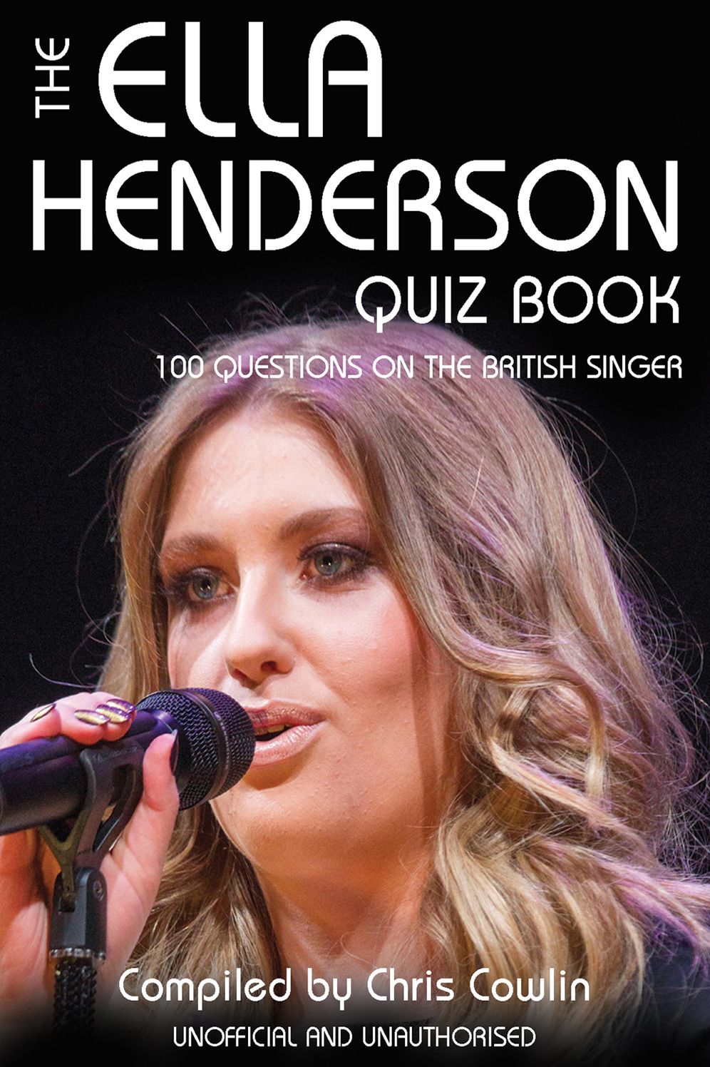 The Ella Henderson Quiz Book: 100 Questions on the British Singer