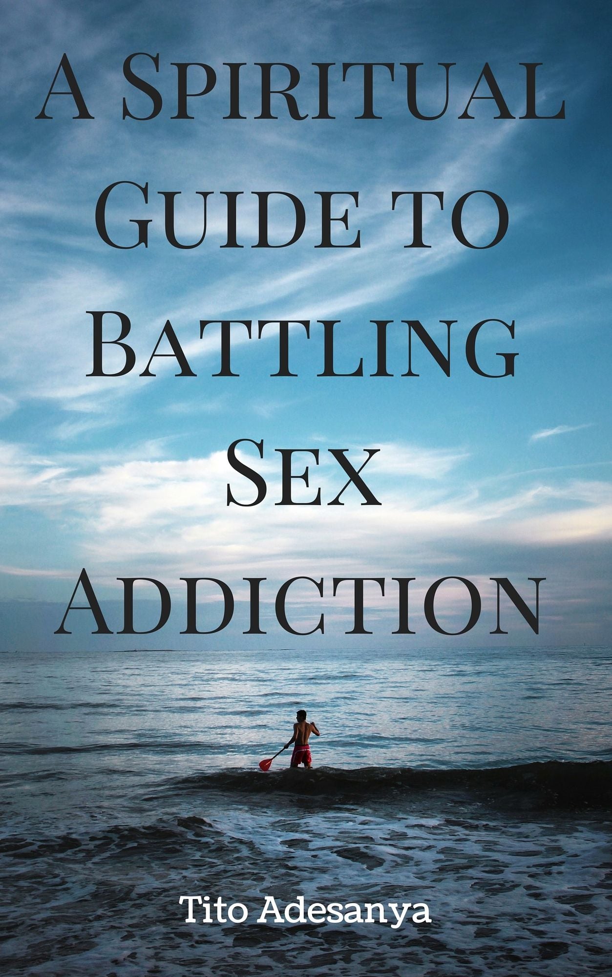 A Spiritual Guide to Battling Sex Addiction