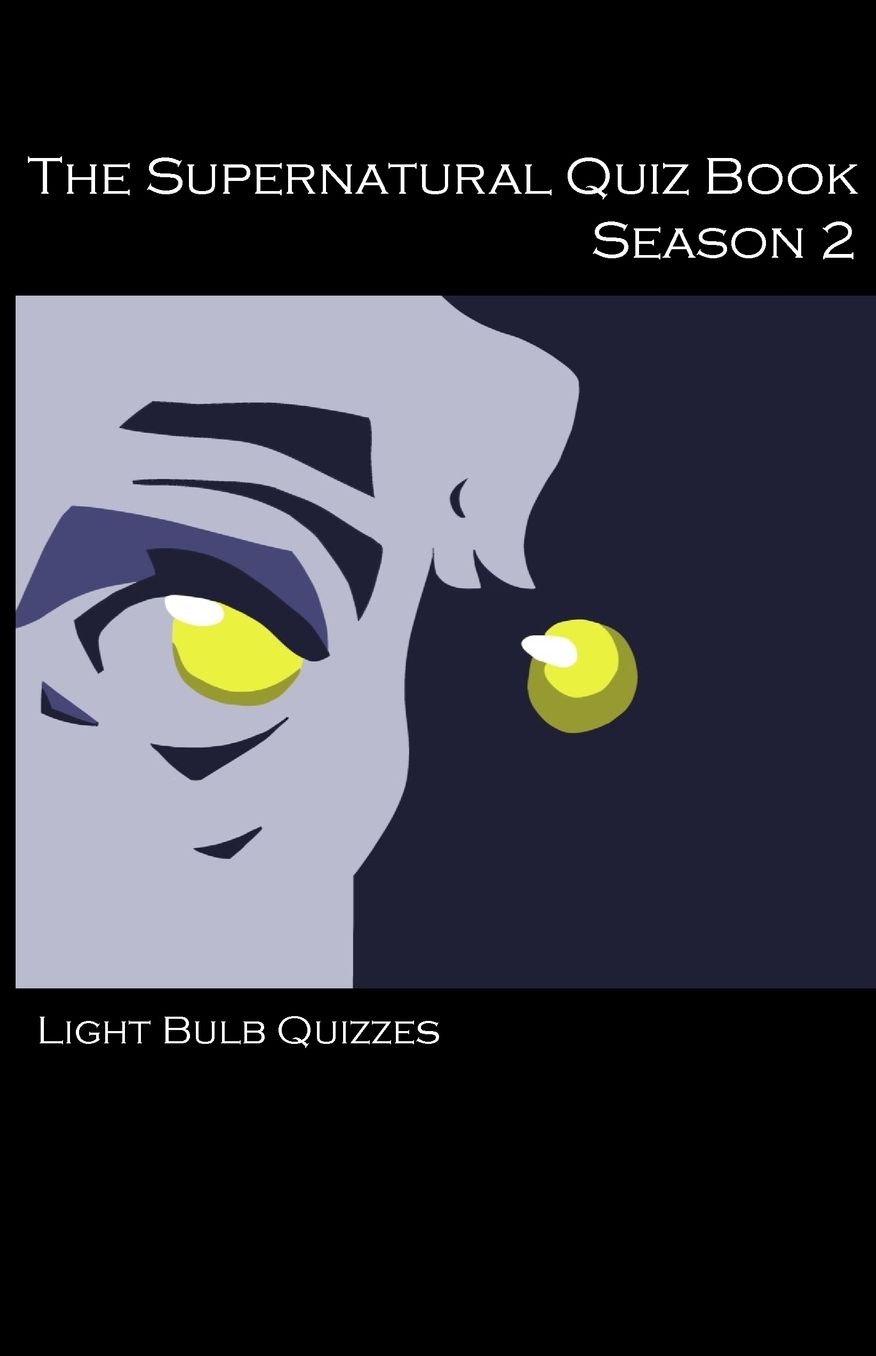 The Supernatural Quiz Book Season 2: 500 Questions and Answers on Supernatural Season 2