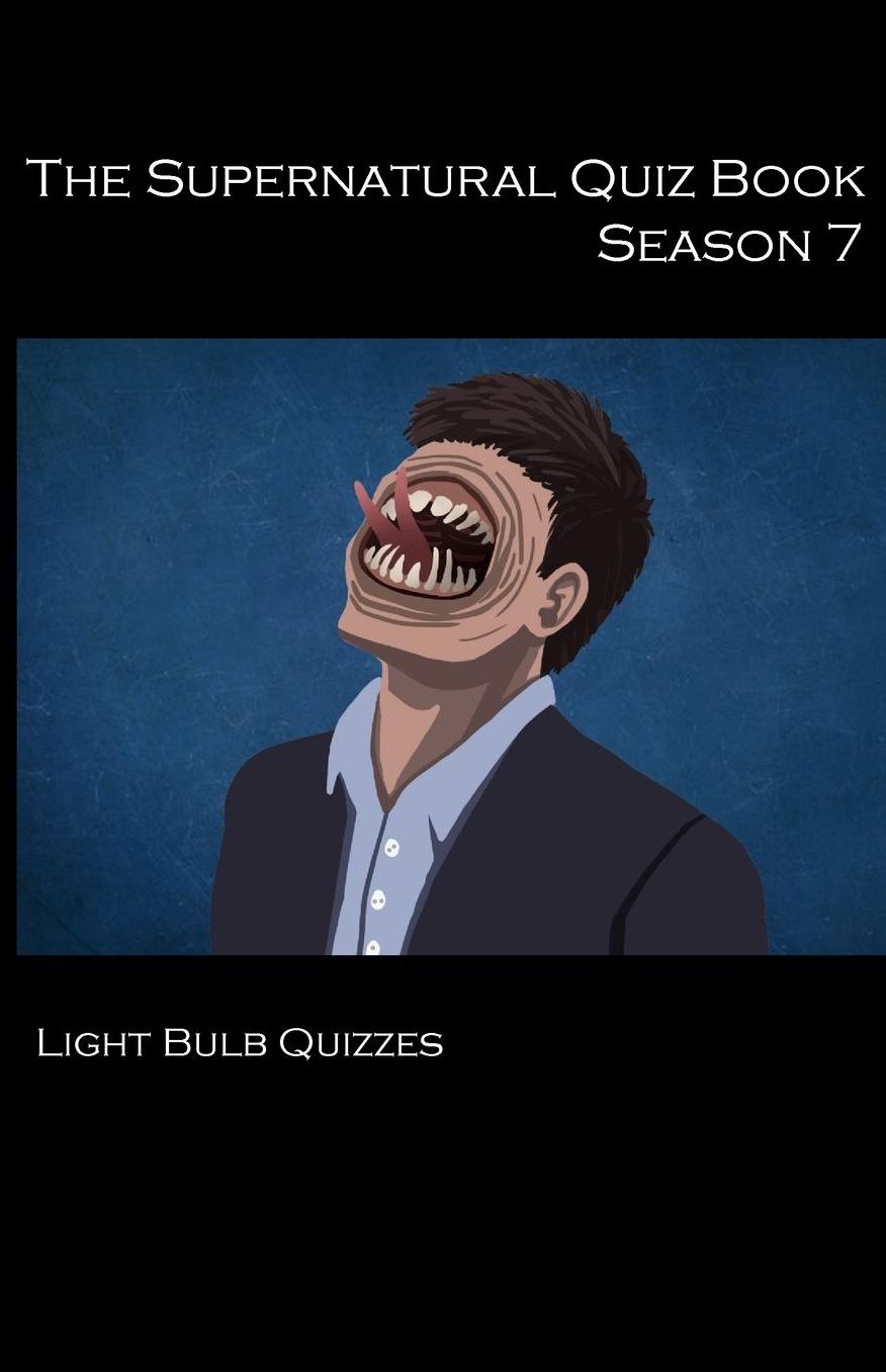 The Supernatural Quiz Book Season 7: 500 Questions and Answers on Supernatural Season 7
