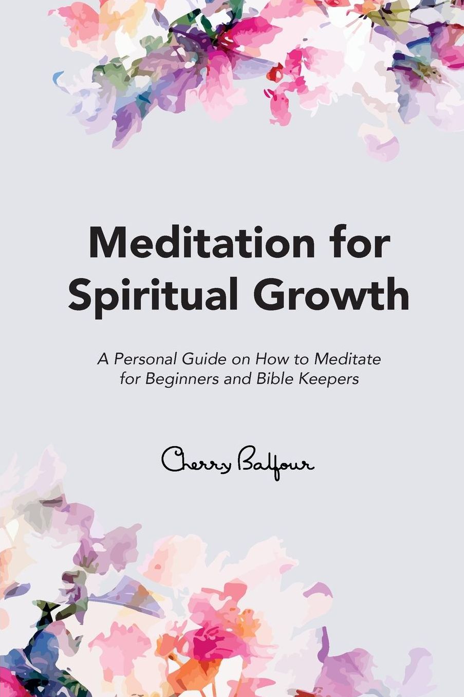 Meditation for Spiritual Growth: A Personal Guide on How to Meditate for Beginners and Bible Keepers