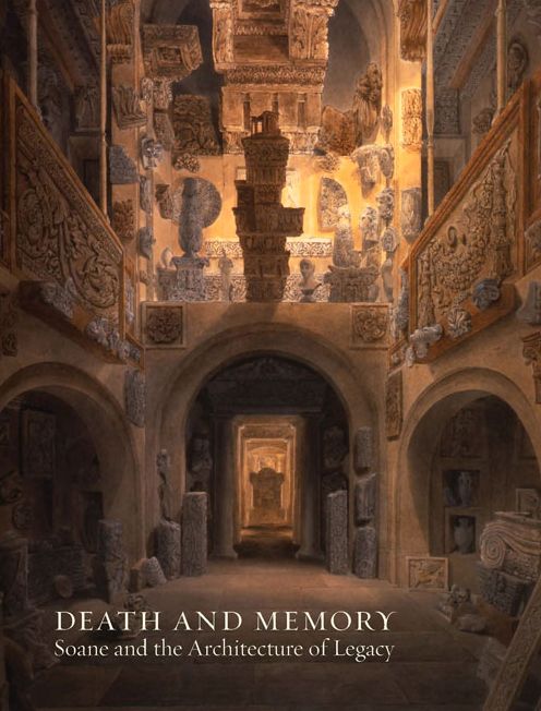 Death and Memory: Soane and the Architecture of Legacy