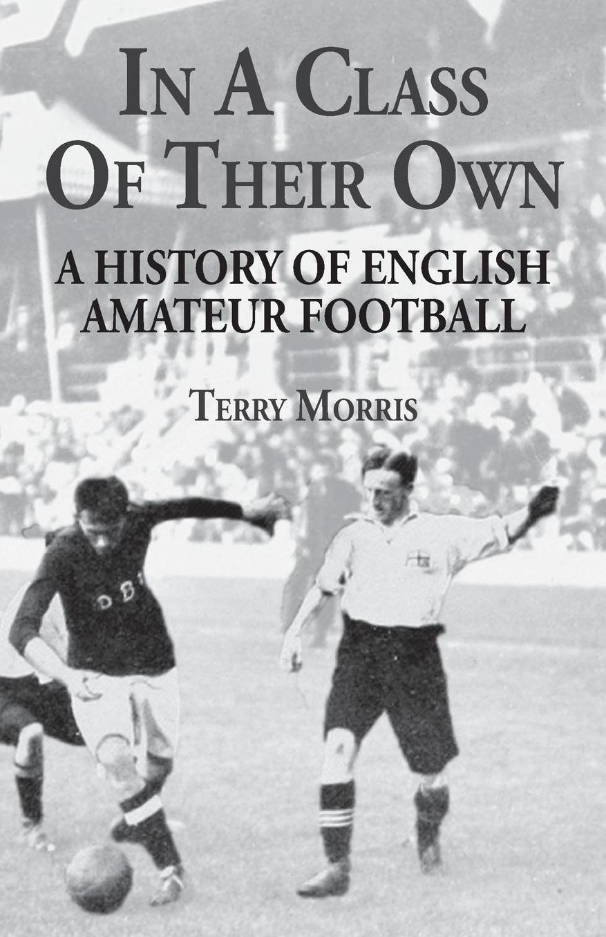 In A Class of Their Own: A History of English Amateur Football