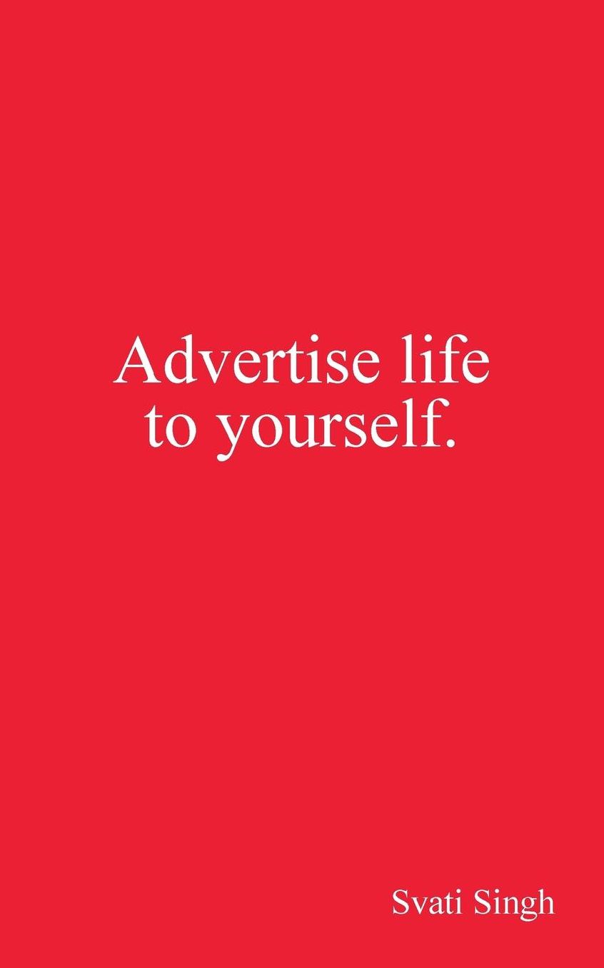 Advertise Life to Yourself