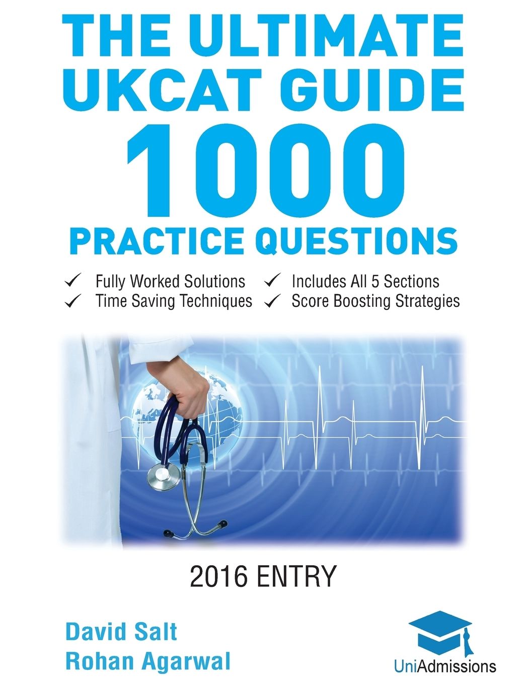 The Ultimate UKCAT Guide: 1000 Practice Questions: Fully Worked Solutions, Time Saving Techniques, Score Boosting Strategies, Includes new SJT Section, 2016 Entry UniAdmissions