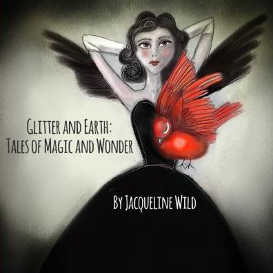 Glitter and Earth: Tales of Magic and Wonder