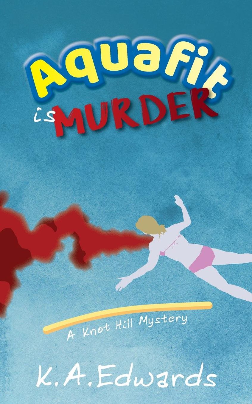 Aquafit is Murder: A Knot Hill Mystery