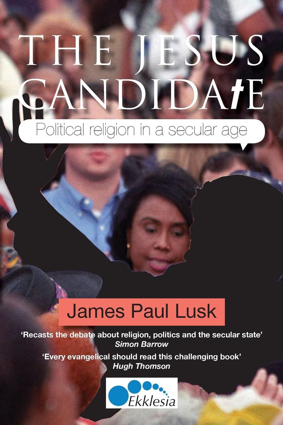 The Jesus Candidate: Political religion in a secular age