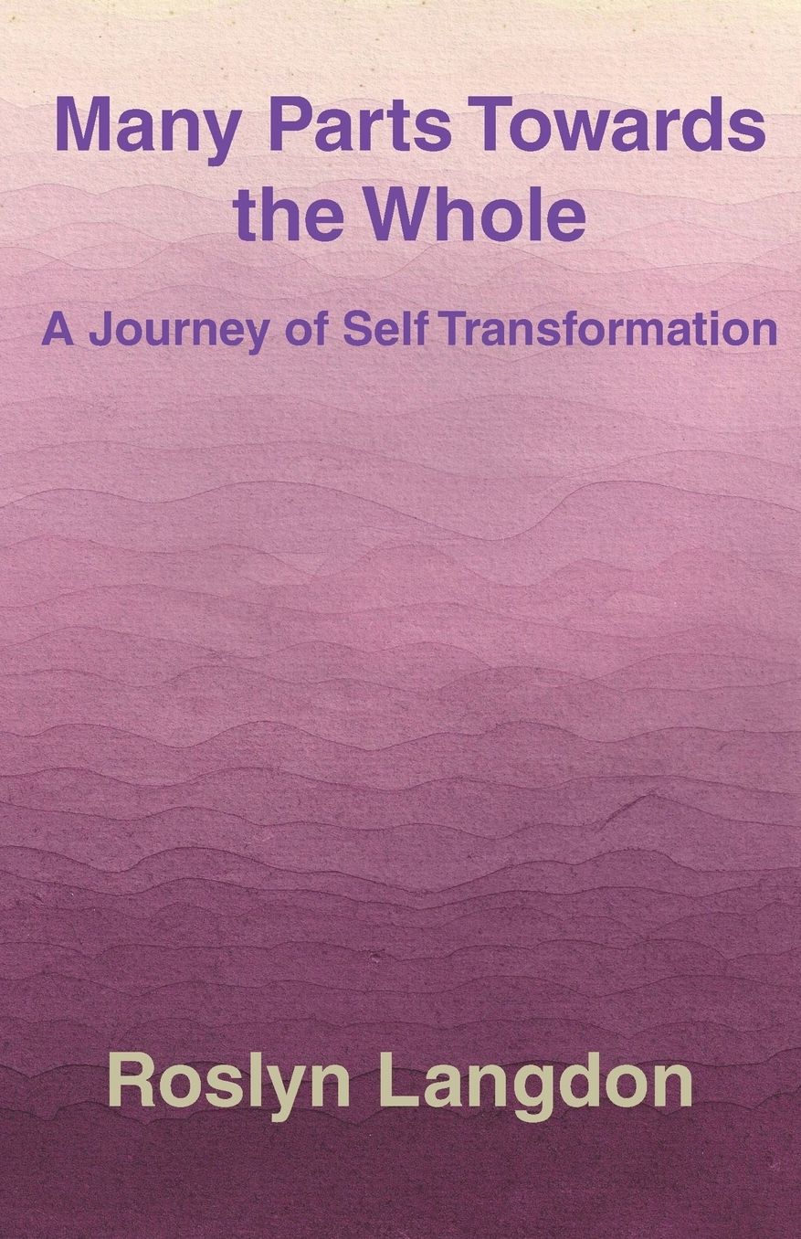 Many Parts Towards the Whole: A Journey of Self Transformation